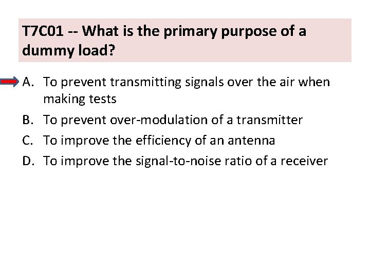 T 7 C 01 -- What is the primary purpose of a dummy load?