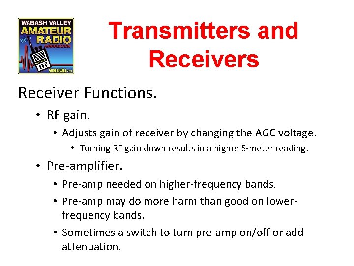 Transmitters and Receivers Receiver Functions. • RF gain. • Adjusts gain of receiver by