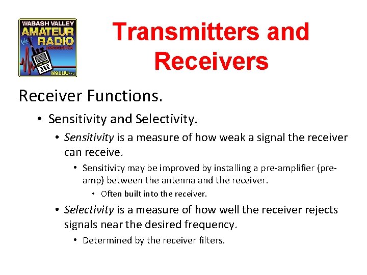 Transmitters and Receivers Receiver Functions. • Sensitivity and Selectivity. • Sensitivity is a measure