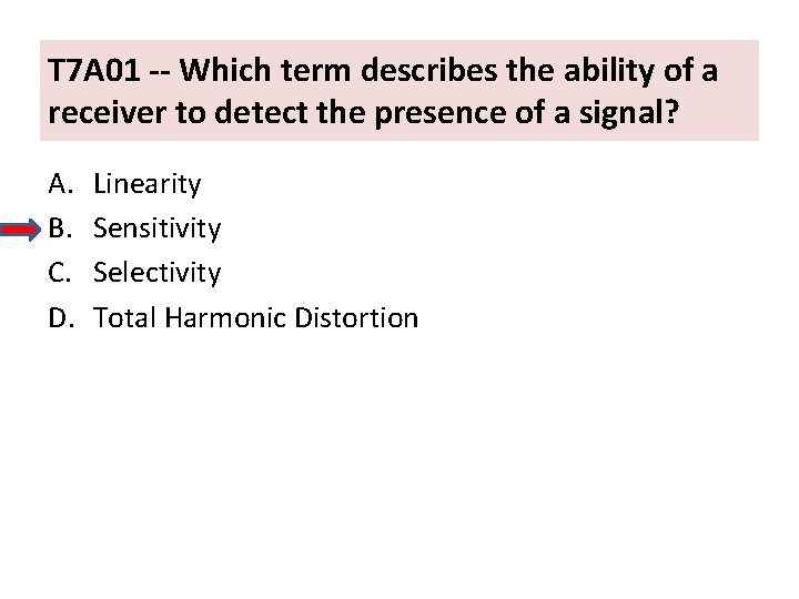 T 7 A 01 -- Which term describes the ability of a receiver to