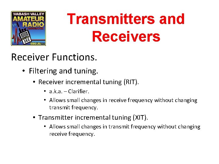 Transmitters and Receivers Receiver Functions. • Filtering and tuning. • Receiver incremental tuning (RIT).