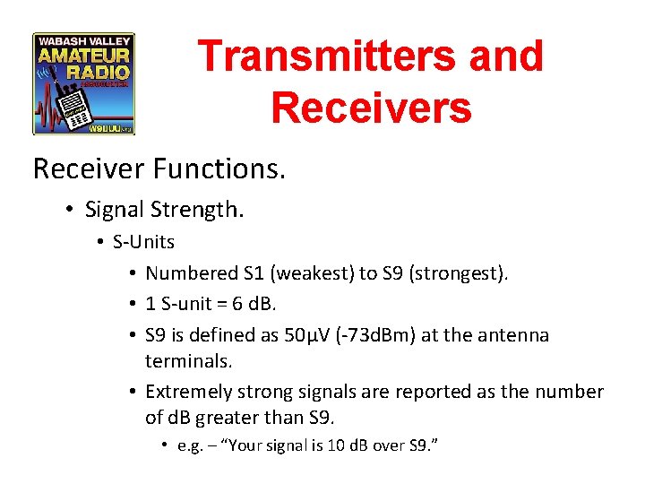 Transmitters and Receivers Receiver Functions. • Signal Strength. • S-Units • Numbered S 1