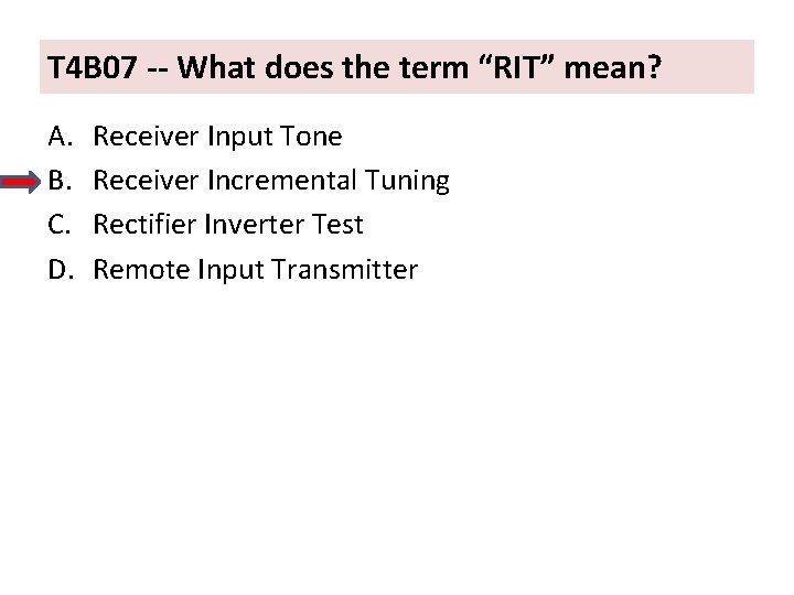 T 4 B 07 -- What does the term “RIT” mean? A. B. C.