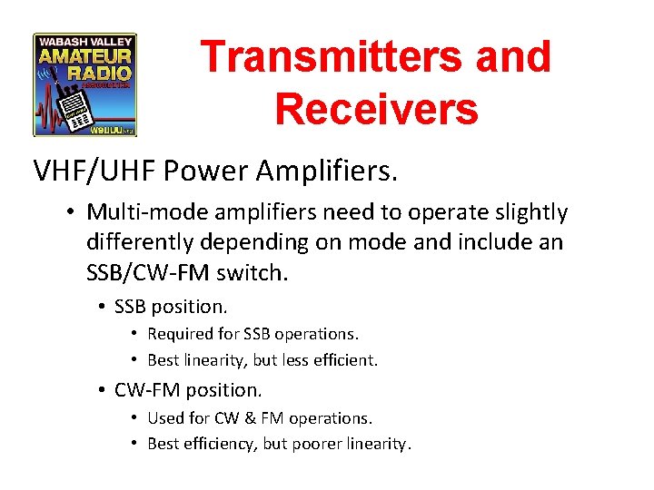 Transmitters and Receivers VHF/UHF Power Amplifiers. • Multi-mode amplifiers need to operate slightly differently