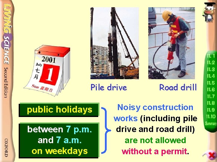 Pile drive public holidays between 7 p. m. and 7 a. m. on weekdays