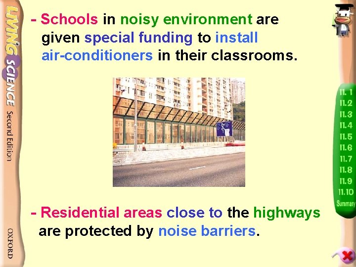 - Schools in noisy environment are given special funding to install air-conditioners in their