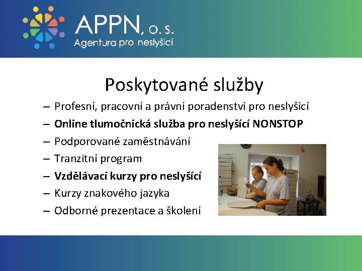 Poskytované služby – – – – Profesní, pracovní a právní poradenství pro neslyšící Online