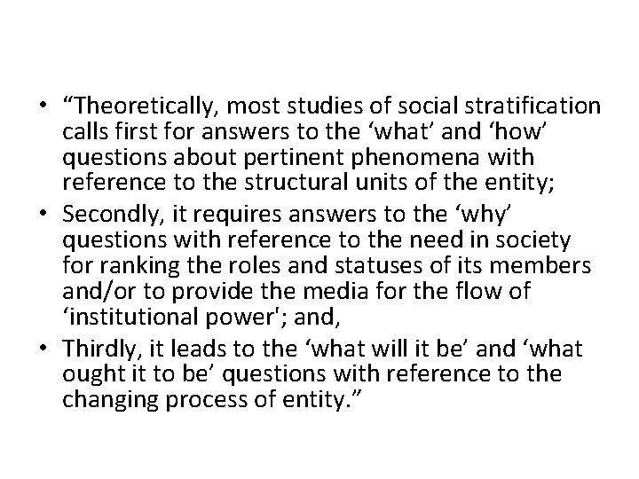  • “Theoretically, most studies of social stratification calls first for answers to the