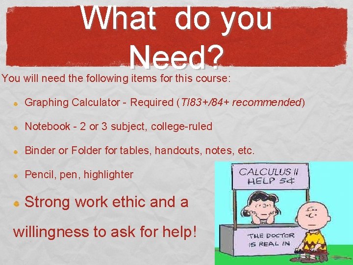 What do you Need? You will need the following items for this course: Graphing