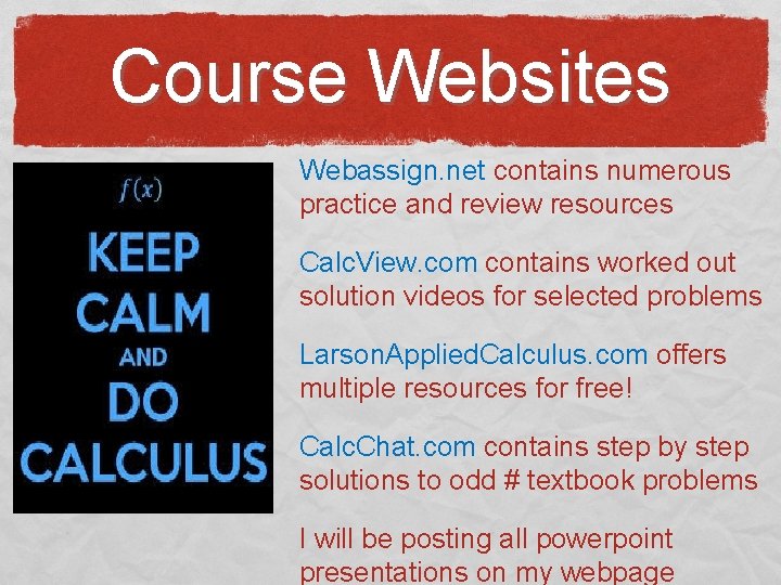 Course Websites Webassign. net contains numerous practice and review resources Calc. View. com contains