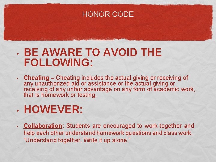 HONOR CODE • • BE AWARE TO AVOID THE FOLLOWING: Cheating – Cheating includes