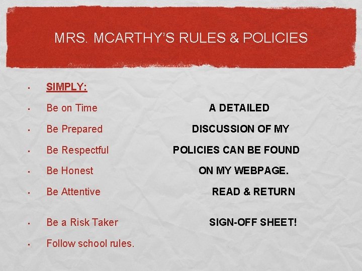 MRS. MCARTHY’S RULES & POLICIES • SIMPLY: • Be on Time A DETAILED •