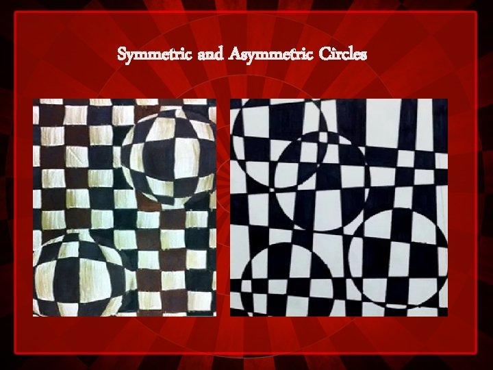 Symmetric and Asymmetric Circles 