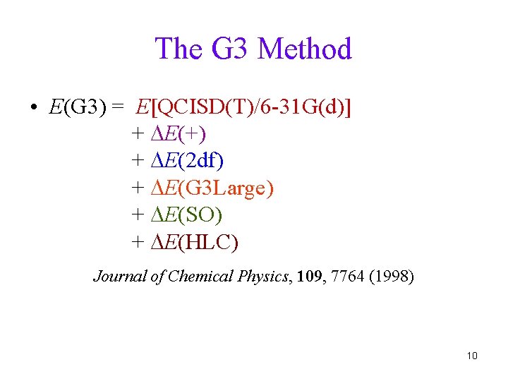 The G 3 Method • E(G 3) = E[QCISD(T)/6 -31 G(d)] + E(+) +
