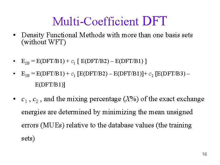 Multi-Coefficient DFT • Density Functional Methods with more than one basis sets (without WFT) Multi-Coefficient DFT • Density Functional Methods with more than one basis sets (without WFT)