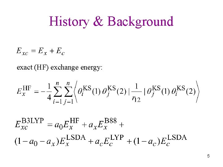 History & Background exact (HF) exchange energy: 5 History & Background exact (HF) exchange energy: 5
