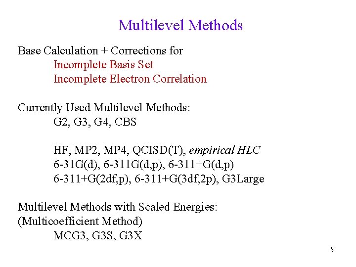Multilevel Methods Base Calculation + Corrections for Incomplete Basis Set Incomplete Electron Correlation Currently Multilevel Methods Base Calculation + Corrections for Incomplete Basis Set Incomplete Electron Correlation Currently