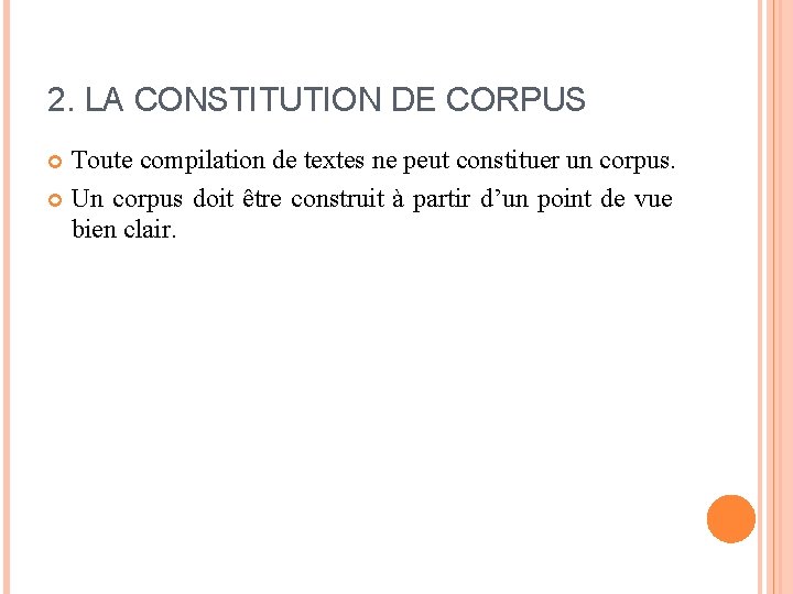 2. LA CONSTITUTION DE CORPUS Toute compilation de textes ne peut constituer un corpus.