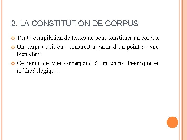 2. LA CONSTITUTION DE CORPUS Toute compilation de textes ne peut constituer un corpus.