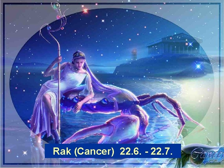 Rak (Cancer) 22. 6. - 22. 7. 