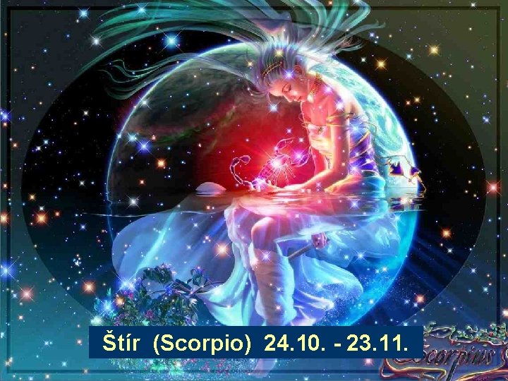 Štír (Scorpio) 24. 10. - 23. 11. 