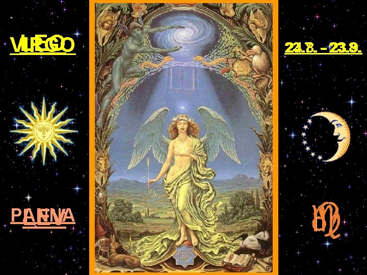 LEO VIRGO PANNA LEV 23. 7. - 23. 8. 24. 8. - 23. 9.