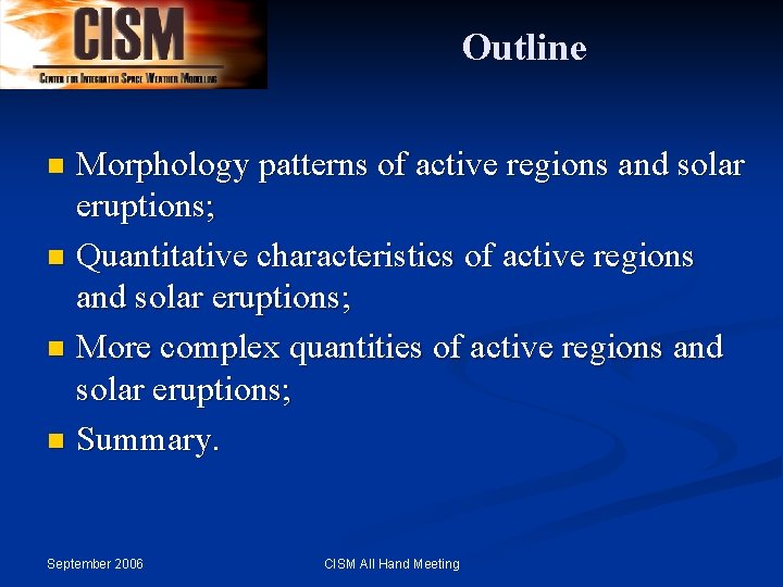 Outline Morphology patterns of active regions and solar eruptions; n Quantitative characteristics of active