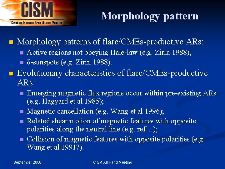 Morphology pattern n Morphology patterns of flare/CMEs-productive ARs: n n n Active regions not