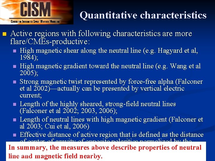 Quantitative characteristics n Active regions with following characteristics are more flare/CMEs-productive: High magnetic shear