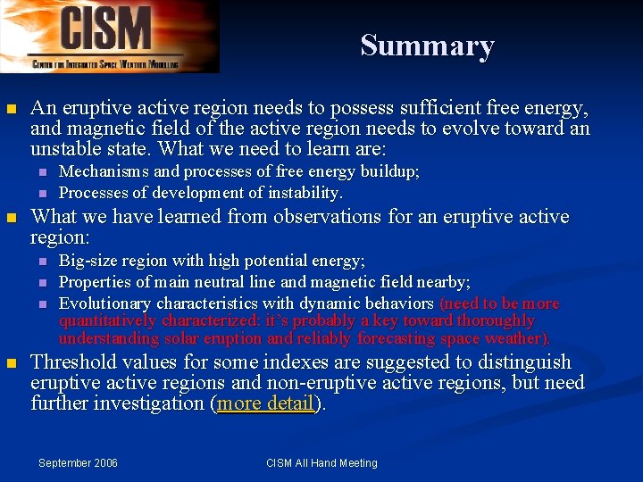 Summary n An eruptive active region needs to possess sufficient free energy, and magnetic