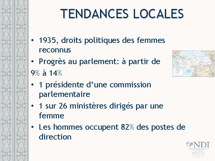 TENDANCES LOCALES • 1935, droits politiques des femmes reconnus • Progrès au parlement: à