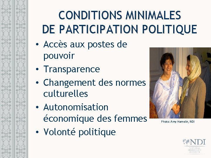 CONDITIONS MINIMALES DE PARTICIPATION POLITIQUE • Accès aux postes de pouvoir • Transparence •