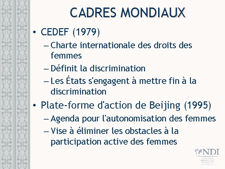CADRES MONDIAUX • CEDEF (1979) – Charte internationale des droits des femmes – Définit CADRES MONDIAUX • CEDEF (1979) – Charte internationale des droits des femmes – Définit