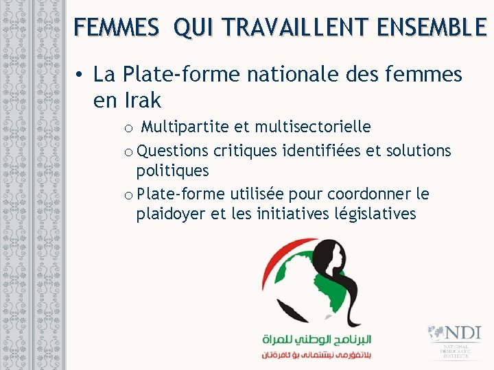 FEMMES QUI TRAVAILLENT ENSEMBLE • La Plate-forme nationale des femmes en Irak o Multipartite FEMMES QUI TRAVAILLENT ENSEMBLE • La Plate-forme nationale des femmes en Irak o Multipartite