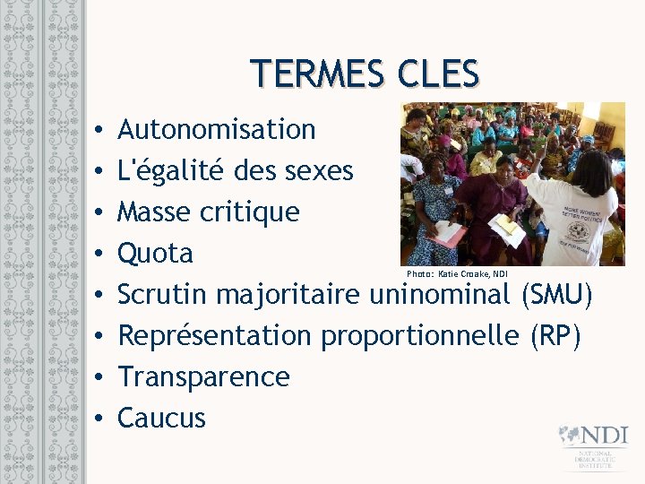 TERMES CLES • • Autonomisation L'égalité des sexes Masse critique Quota Scrutin majoritaire uninominal