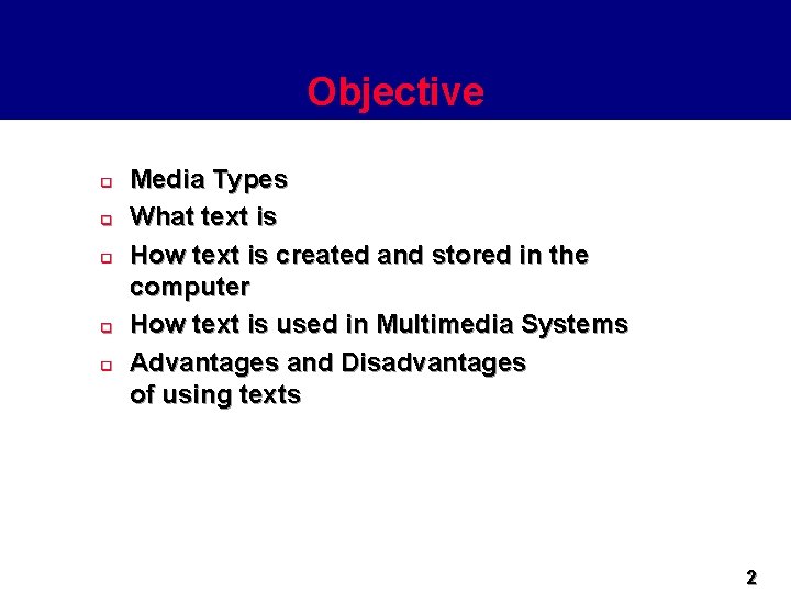Objective q q q Media Types What text is How text is created and