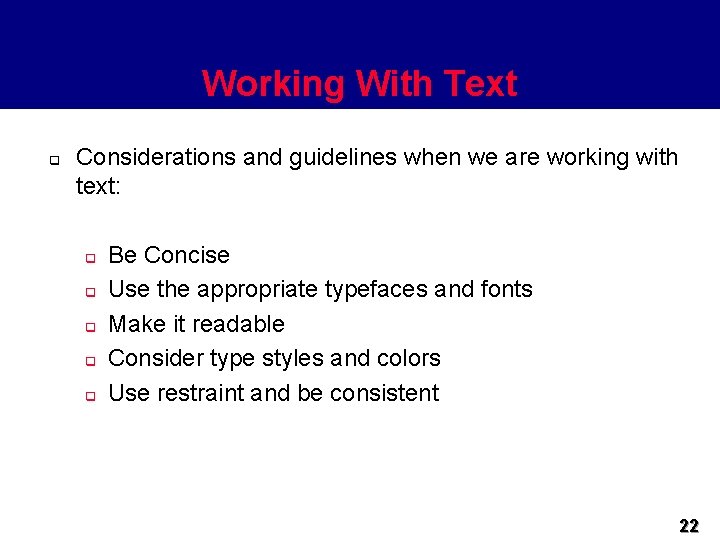 Working With Text q Considerations and guidelines when we are working with text: q