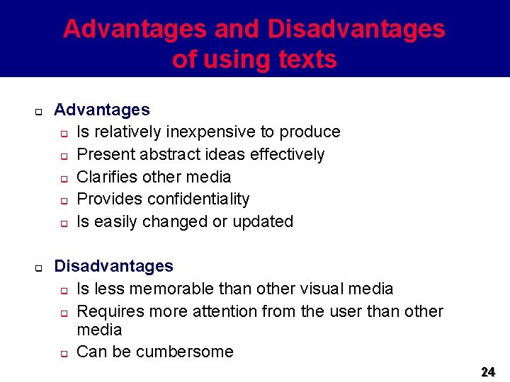 Advantages and Disadvantages of using texts q q Advantages q Is relatively inexpensive to