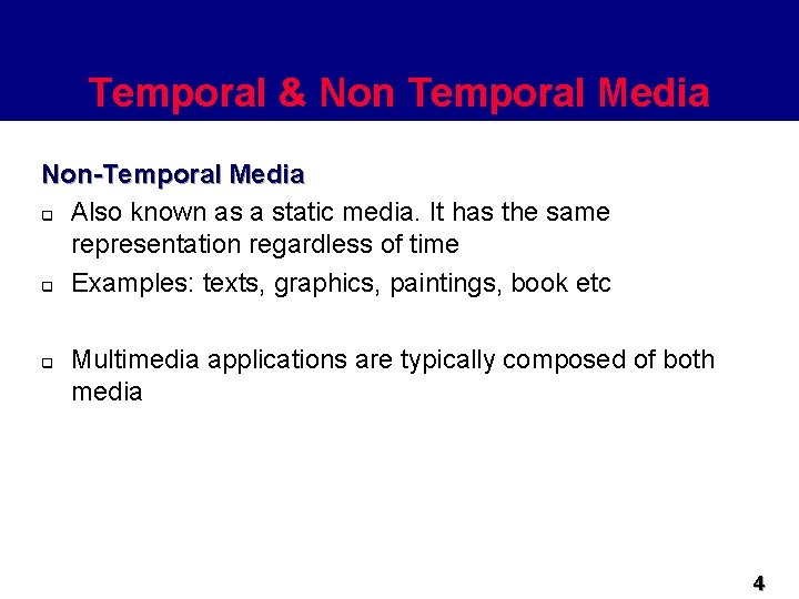 Temporal & Non Temporal Media Non-Temporal Media q Also known as a static media.