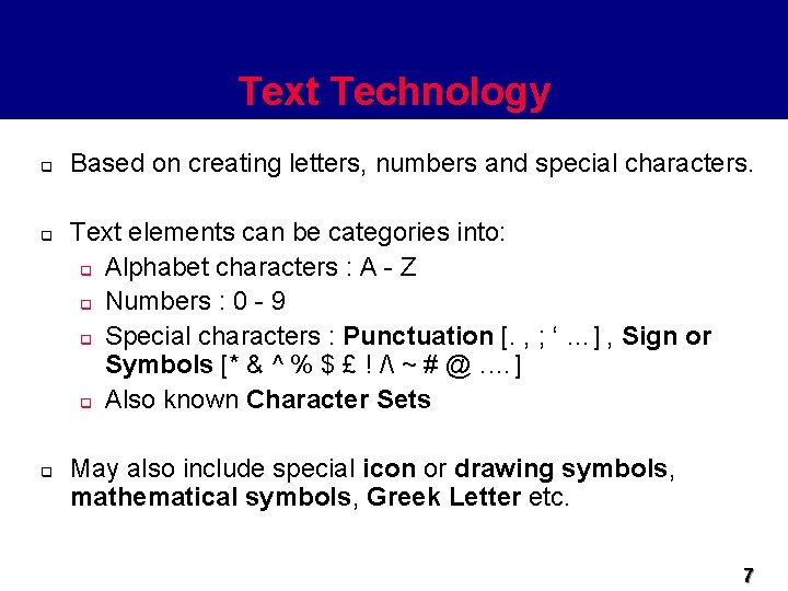 Text Technology q q q Based on creating letters, numbers and special characters. Text
