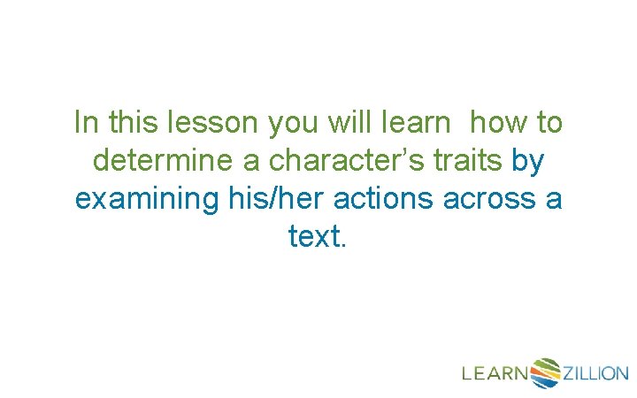 In this lesson you will learn how to determine a character’s traits by examining