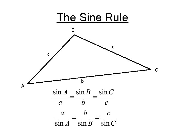 The Sine Rule B a c C A b 