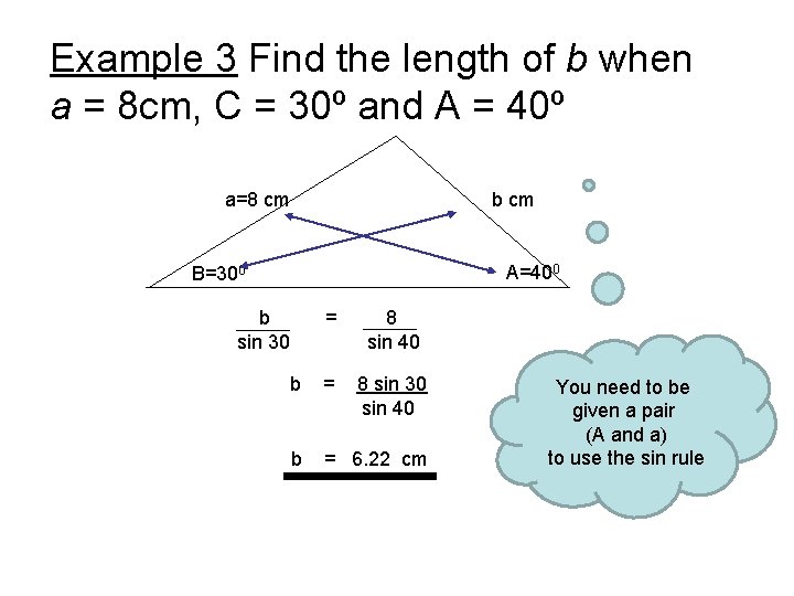 Example 3 Find the length of b when a = 8 cm, C =