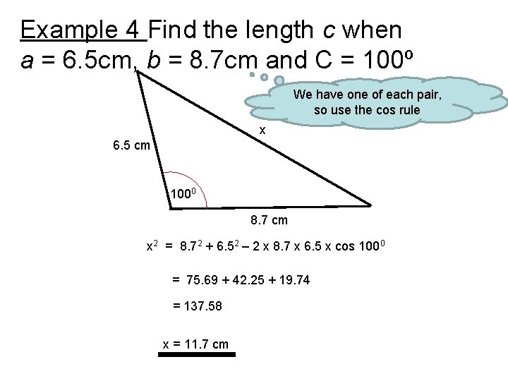 Example 4 Find the length c when a = 6. 5 cm, b =