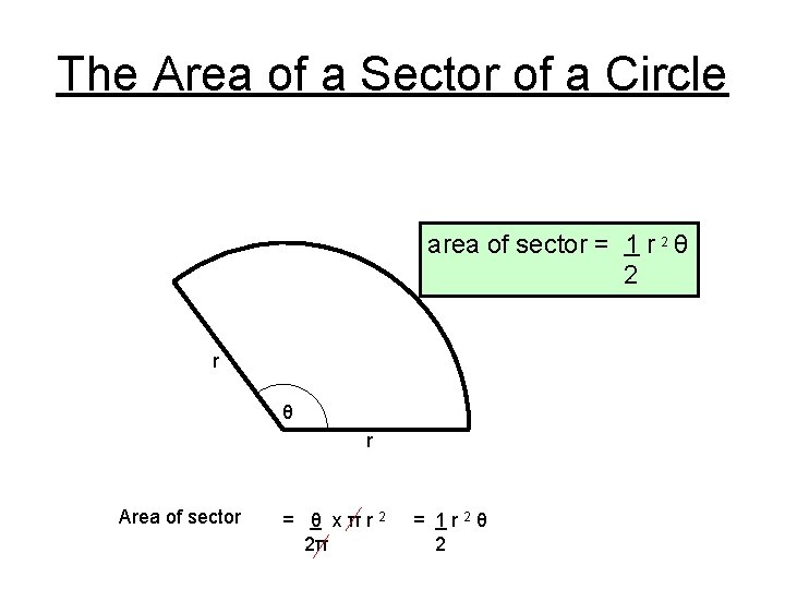 The Area of a Sector of a Circle area of sector = 1 r