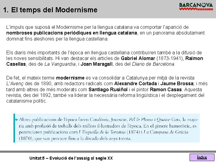 1. El temps del Modernisme L’impuls que suposà el Modernisme per la llengua catalana