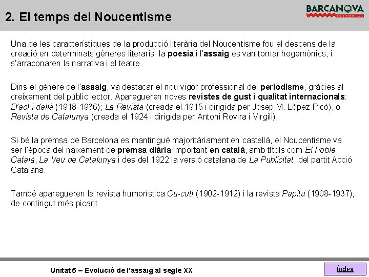 2. El temps del Noucentisme Una de les característiques de la producció literària del