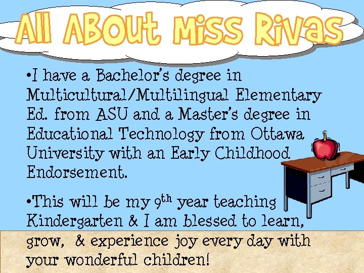 • I have a Bachelor’s degree in Multicultural/Multilingual Elementary Ed. from ASU and • I have a Bachelor’s degree in Multicultural/Multilingual Elementary Ed. from ASU and