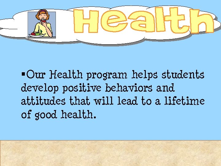 §Our Health program helps students develop positive behaviors and attitudes that will lead to §Our Health program helps students develop positive behaviors and attitudes that will lead to
