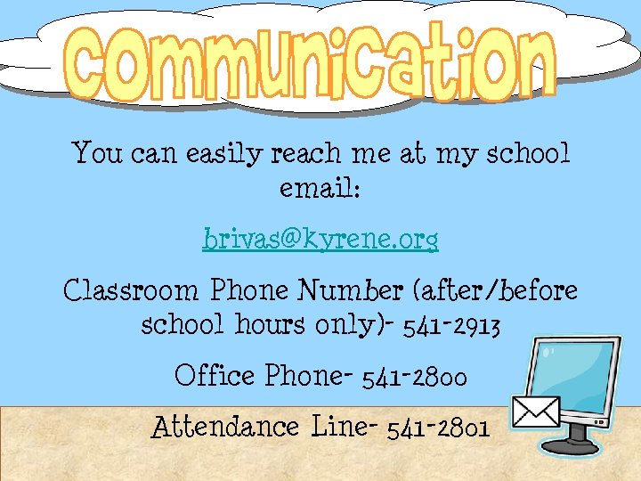 You can easily reach me at my school email: brivas@kyrene. org Classroom Phone Number You can easily reach me at my school email: brivas@kyrene. org Classroom Phone Number